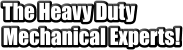 The Heavy Duty Mechanical Experts!